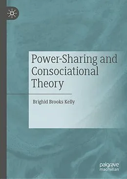 E-Book (pdf) Power-Sharing and Consociational Theory von Brighid Brooks Kelly