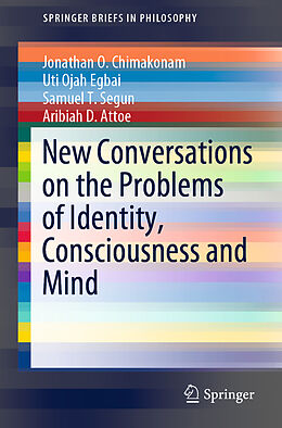 Couverture cartonnée New Conversations on the Problems of Identity, Consciousness and Mind de Jonathan O. Chimakonam, Aribiah D. Attoe, Samuel T. Segun
