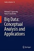 E-Book (pdf) Big Data: Conceptual Analysis and Applications von Michael Z. Zgurovsky, Yuriy P. Zaychenko