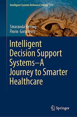 Livre Relié Intelligent Decision Support Systems A Journey to Smarter Healthcare de Florin Gorunescu, Smaranda Belciug