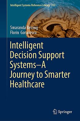 eBook (pdf) Intelligent Decision Support Systems-A Journey to Smarter Healthcare de Smaranda Belciug, Florin Gorunescu