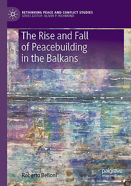 Couverture cartonnée The Rise and Fall of Peacebuilding in the Balkans de Roberto Belloni