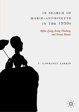 E-Book (pdf) In Search of Marie-Antoinette in the 1930s von T. Lawrence Larkin