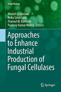 Livre Relié Approaches to Enhance Industrial Production of Fungal Cellulases de 