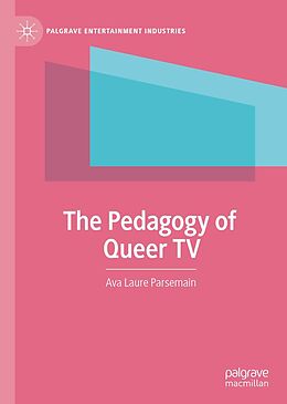 E-Book (pdf) The Pedagogy of Queer TV von Ava Laure Parsemain
