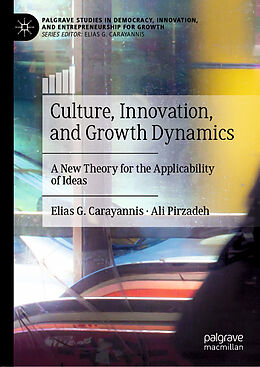 Fester Einband Culture, Innovation, and Growth Dynamics von Ali Pirzadeh, Elias G. Carayannis