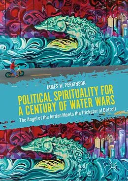 E-Book (pdf) Political Spirituality for a Century of Water Wars von James W. Perkinson
