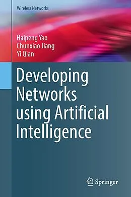 E-Book (pdf) Developing Networks using Artificial Intelligence von Haipeng Yao, Chunxiao Jiang, Yi Qian