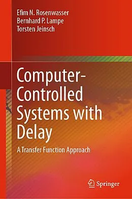 E-Book (pdf) Computer-Controlled Systems with Delay von Efim N. Rosenwasser, Bernhard P. Lampe, Torsten Jeinsch