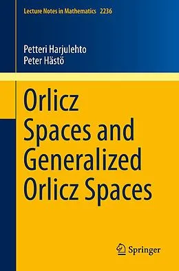 E-Book (pdf) Orlicz Spaces and Generalized Orlicz Spaces von Petteri Harjulehto, Peter Hästö