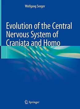 E-Book (pdf) Evolution of the Central Nervous System ofCraniataand Homo von Wolfgang Seeger