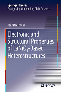 Fester Einband Electronic and Structural Properties of LaNiO -Based Heterostructures von Jennifer Fowlie