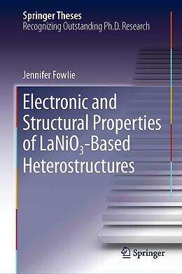 E-Book (pdf) Electronic and Structural Properties of LaNiO3-Based Heterostructures von Jennifer Fowlie