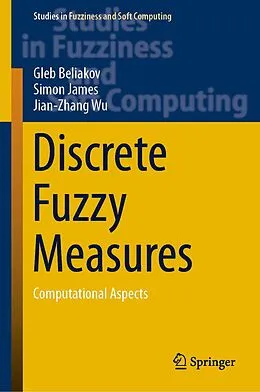 E-Book (pdf) Discrete Fuzzy Measures von Gleb Beliakov, Simon James, Jian-Zhang Wu