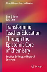 eBook (pdf) Transforming Teacher Education Through the Epistemic Core of Chemistry de Sibel Erduran, Ebru Kaya