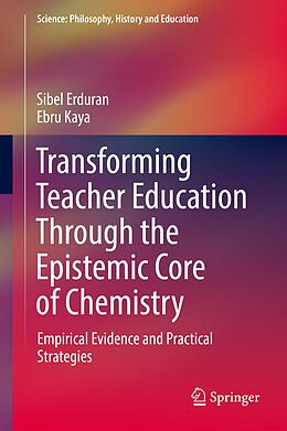 eBook (pdf) Transforming Teacher Education Through the Epistemic Core of Chemistry de Sibel Erduran, Ebru Kaya