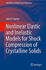 eBook (pdf) Nonlinear Elastic and Inelastic Models for Shock Compression of Crystalline Solids de John D. Clayton