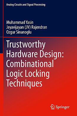 Couverture cartonnée Trustworthy Hardware Design: Combinational Logic Locking Techniques de Muhammad Yasin, Ozgur Sinanoglu, Jeyavijayan (Jv) Rajendran