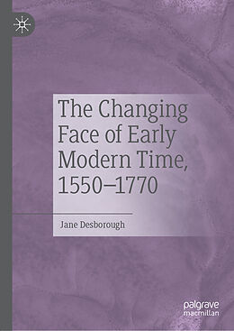 Fester Einband The Changing Face of Early Modern Time, 1550 1770 von Jane Desborough