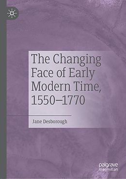 E-Book (pdf) The Changing Face of Early Modern Time, 1550-1770 von Jane Desborough