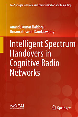 Livre Relié Intelligent Spectrum Handovers in Cognitive Radio Networks de Umamaheswari Kandaswamy, Anandakumar Haldorai