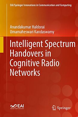 eBook (pdf) Intelligent Spectrum Handovers in Cognitive Radio Networks de Anandakumar Haldorai, Umamaheswari Kandaswamy