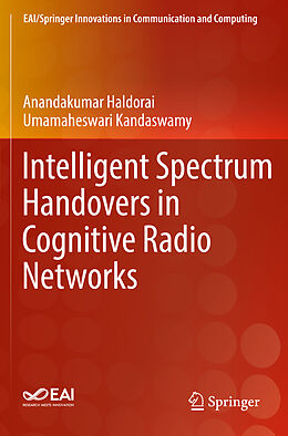 Couverture cartonnée Intelligent Spectrum Handovers in Cognitive Radio Networks de Umamaheswari Kandaswamy, Anandakumar Haldorai