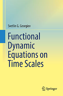 Livre Relié Functional Dynamic Equations on Time Scales de Svetlin G. Georgiev