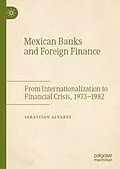 E-Book (pdf) Mexican Banks and Foreign Finance von Sebastian Alvarez