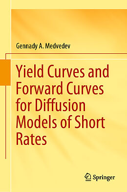 Livre Relié Yield Curves and Forward Curves for Diffusion Models of Short Rates de Gennady A. Medvedev