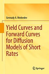 eBook (pdf) Yield Curves and Forward Curves for Diffusion Models of Short Rates de Gennady A. Medvedev