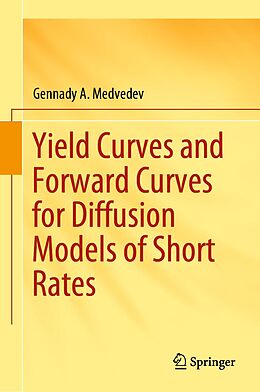 eBook (pdf) Yield Curves and Forward Curves for Diffusion Models of Short Rates de Gennady A. Medvedev