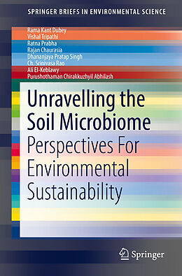 Kartonierter Einband Unravelling the Soil Microbiome von Rama Kant Dubey, Vishal Tripathi, Ratna Prabha