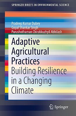 E-Book (pdf) Adaptive Agricultural Practices von Pradeep Kumar Dubey, Gopal Shankar Singh, Purushothaman Chirakkuzhyil Abhilash