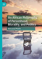 E-Book (pdf) An African Philosophy of Personhood, Morality, and Politics von Motsamai Molefe