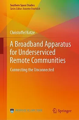 E-Book (pdf) A Broadband Apparatus for Underserviced Remote Communities von Christoffel Kotze
