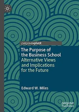 E-Book (pdf) The Purpose of the Business School von Edward W. Miles