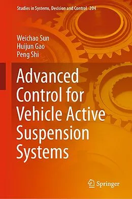 E-Book (pdf) Advanced Control for Vehicle Active Suspension Systems von Weichao Sun, Huijun Gao, Peng Shi