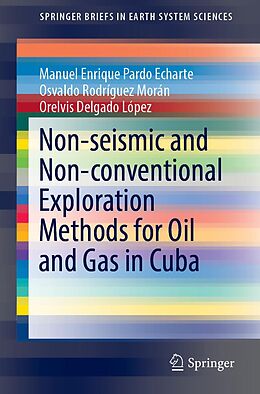 eBook (pdf) Non-seismic and Non-conventional Exploration Methods for Oil and Gas in Cuba de Manuel Enrique Pardo Echarte, Osvaldo Rodríguez Morán, Orelvis Delgado López
