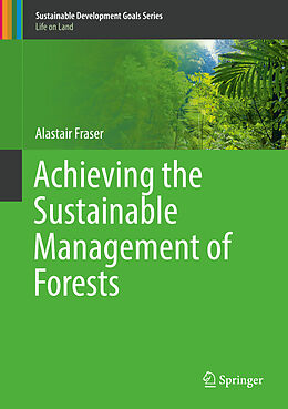 Fester Einband Achieving the Sustainable Management of Forests von Alastair Fraser