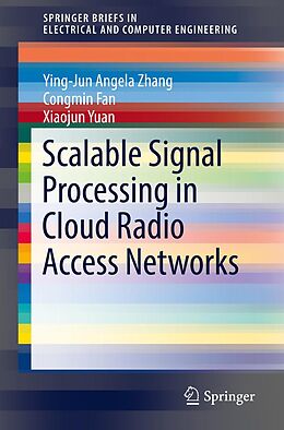 eBook (pdf) Scalable Signal Processing in Cloud Radio Access Networks de Ying-Jun Angela Zhang, Congmin Fan, Xiaojun Yuan