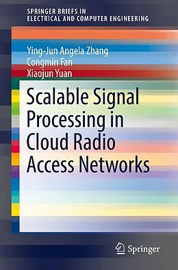 E-Book (pdf) Scalable Signal Processing in Cloud Radio Access Networks von Ying-Jun Angela Zhang, Congmin Fan, Xiaojun Yuan
