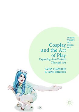 E-Book (pdf) Cosplay and the Art of Play von Garry Crawford, David Hancock