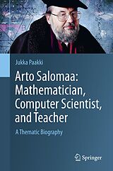 E-Book (pdf) Arto Salomaa: Mathematician, Computer Scientist, and Teacher von Jukka Paakki