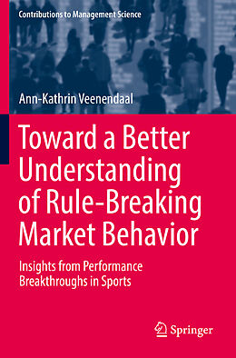 Kartonierter Einband Toward a Better Understanding of Rule-Breaking Market Behavior von Ann-Kathrin Veenendaal