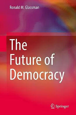 E-Book (pdf) The Future of Democracy von Ronald M. Glassman