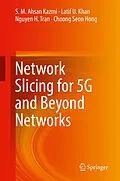 E-Book (pdf) Network Slicing for 5G and Beyond Networks von S. M. Ahsan Kazmi, Latif U. Khan, Nguyen H. Tran