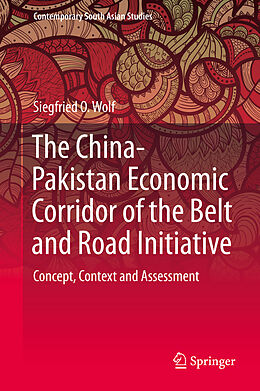 Livre Relié The China-Pakistan Economic Corridor of the Belt and Road Initiative de Siegfried O. Wolf