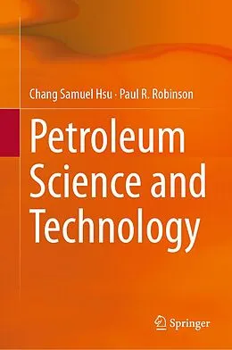 E-Book (pdf) Petroleum Science and Technology von Chang Samuel Hsu, Paul R. Robinson
