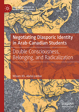 Livre Relié Negotiating Diasporic Identity in Arab-Canadian Students de Wisam Kh. Abdul-Jabbar